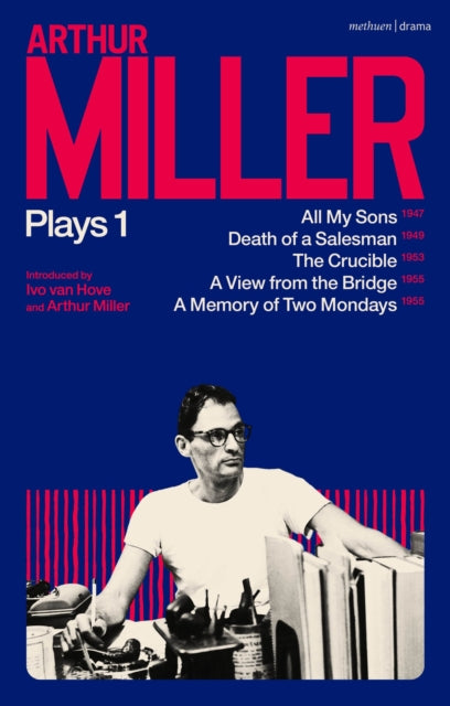 Arthur Miller Plays 1 - All My Sons; Death of a Salesman; The Crucible; A Memory of Two Mondays; A View from the Bridge