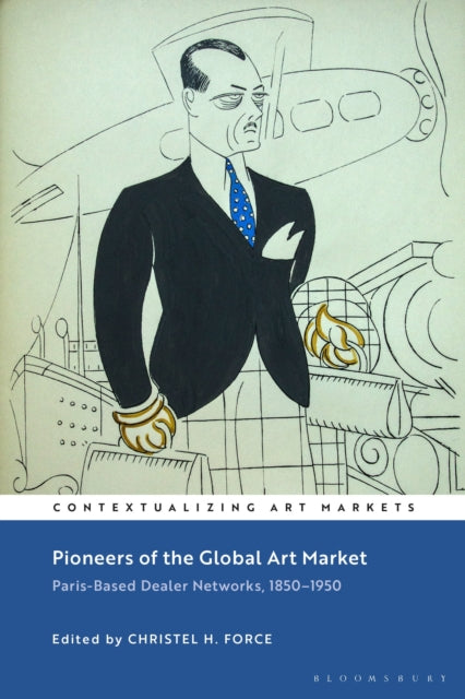 Pioneers of the Global Art Market - Paris-Based Dealer Networks, 1850-1950