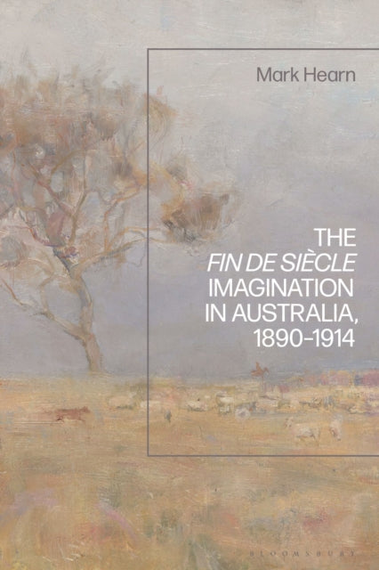 Fin de Siecle Imagination in Australia, 1890-1914