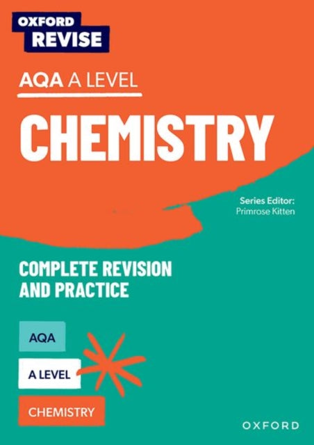 Oxford Revise: AQA A Level Chemistry Complete Revision and Practice