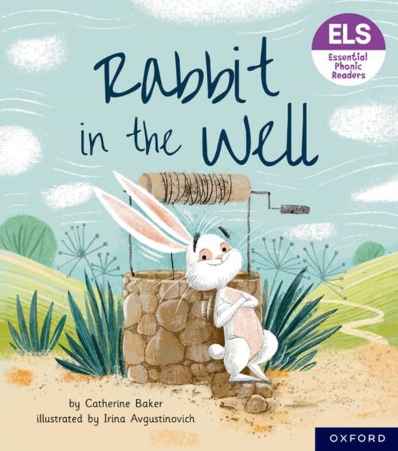 Essential Letters and Sounds: Essential Phonic Readers: Oxford Reading Level 3: Rabbit in the Well