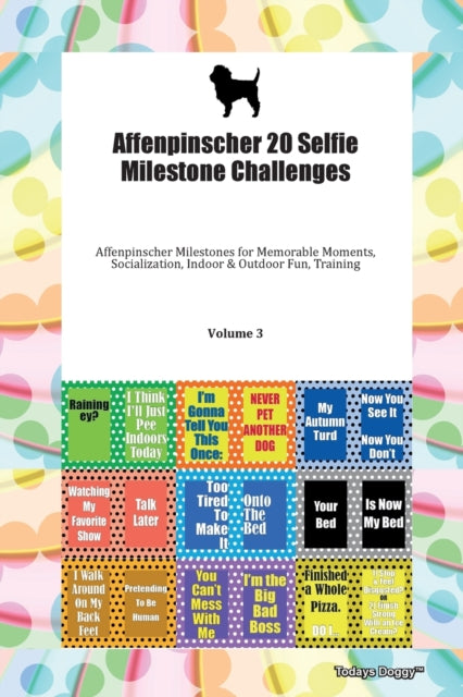 Affenpinscher 20 Selfie Milestone Challenges Affenpinscher Milestones for Memorable Moments, Socialization, Indoor & Outdoor Fun, Training Volume 3