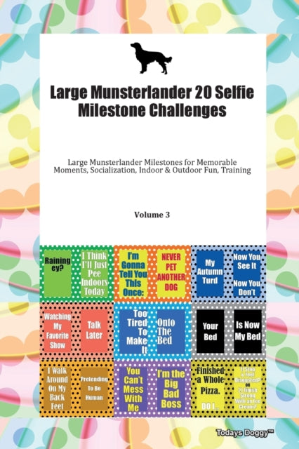 Large Munsterlander 20 Selfie Milestone Challenges Large Munsterlander Milestones for Memorable Moments, Socialization, Indoor & Outdoor Fun, Training Volume 3