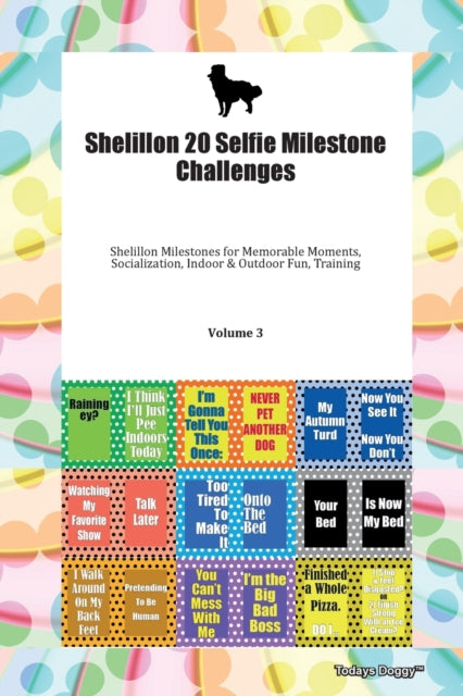 Shelillon 20 Selfie Milestone Challenges Shelillon Milestones for Memorable Moments, Socialization, Indoor & Outdoor Fun, Training Volume 3