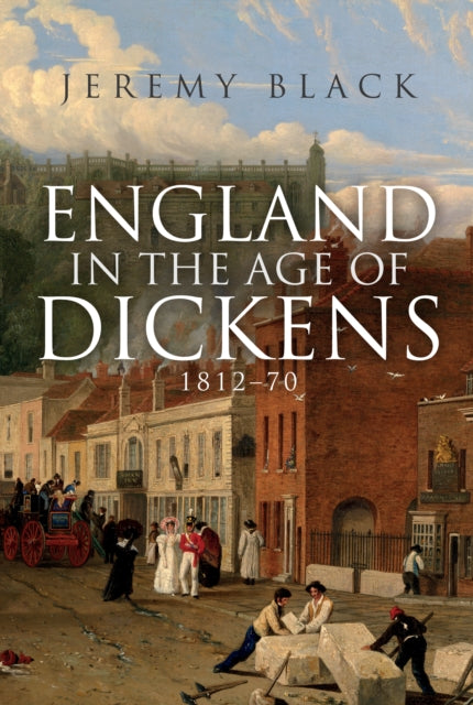 England in the Age of Dickens - 1812-70