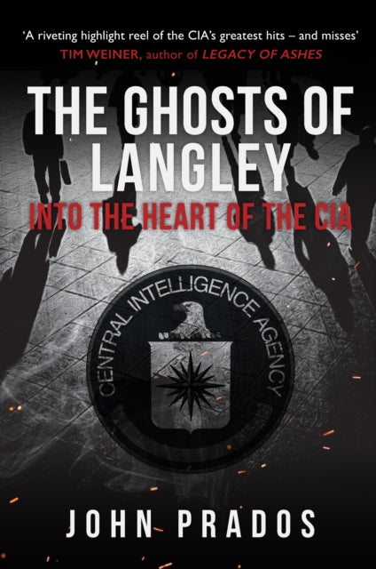 The Ghosts of Langley - Into the Heart of the CIA