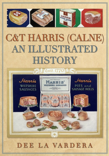 C&T Harris (Calne) - An Illustrated History