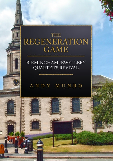 Regeneration Game: Birmingham Jewellery Quarter's Revival
