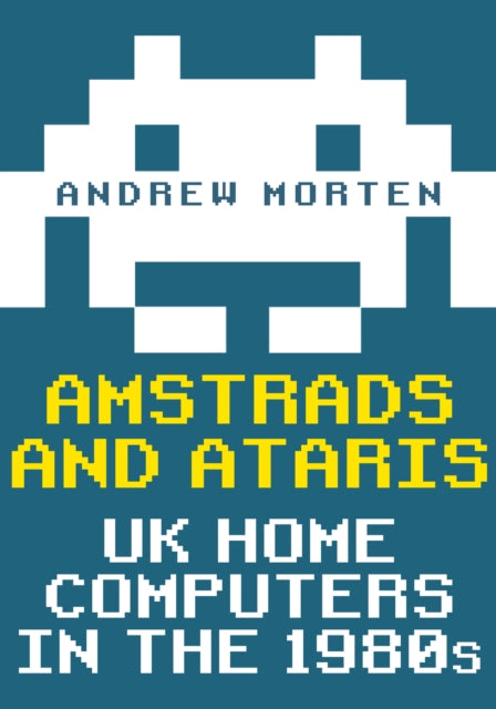 Amstrads and Ataris - UK Home Computers in the 1980s