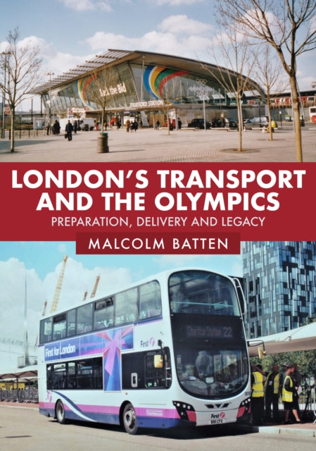 London's Transport and the Olympics - Preparation, Delivery and Legacy