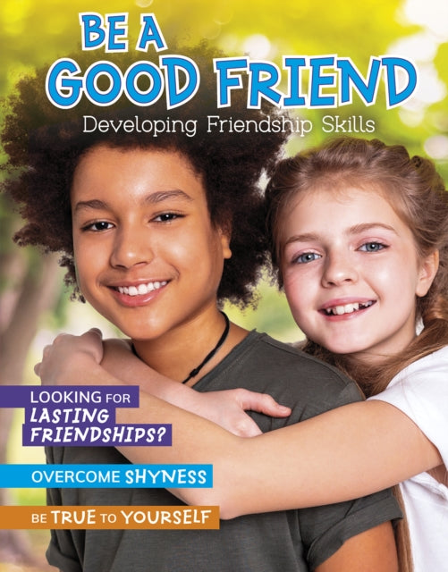Be a Good Friend - Developing Friendship Skills