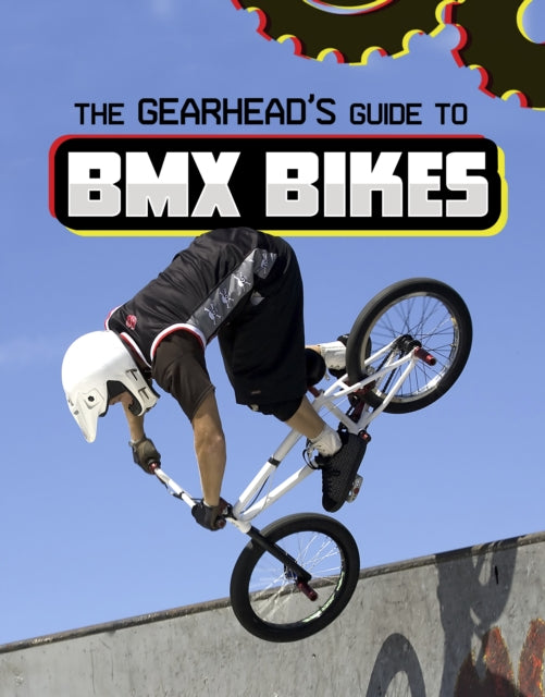 Gearhead's Guide to BMX Bikes