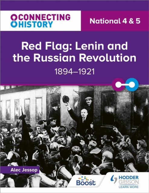 Connecting History: National 4 & 5 Red Flag: Lenin and the Russian Revolution, 1894–1921