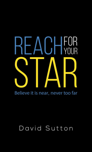 Reach for Your Star - Believe it is near, never too far