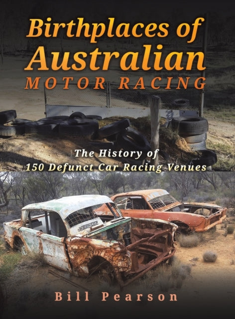 Birthplaces of Australian Motor Racing - The History of 150 Defunct Car Racing Venues