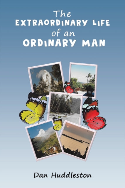 Extraordinary Life of an Ordinary Man