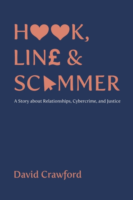 Hook, Line and Scammer - A Story about Relationships, Cybercrime, and Justice