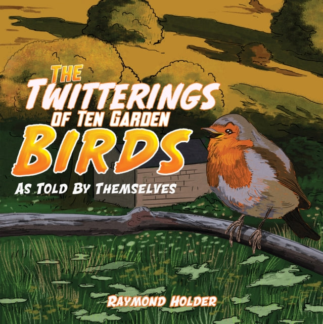 The Twitterings of Ten Garden Birds - As Told by Themselves