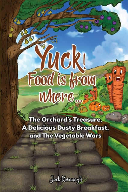 Yuck! Food is from where..? - The Orchard's Treasure, A Delicious Dusty Breakfast, and The Vegetable Wars