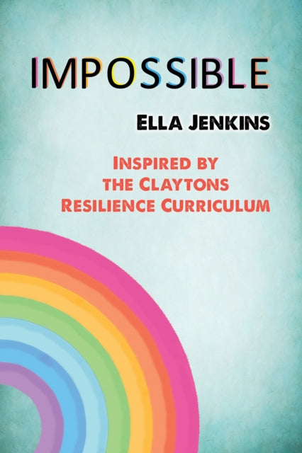 Impossible - Inspired by the Claytons Resilience Curriculum