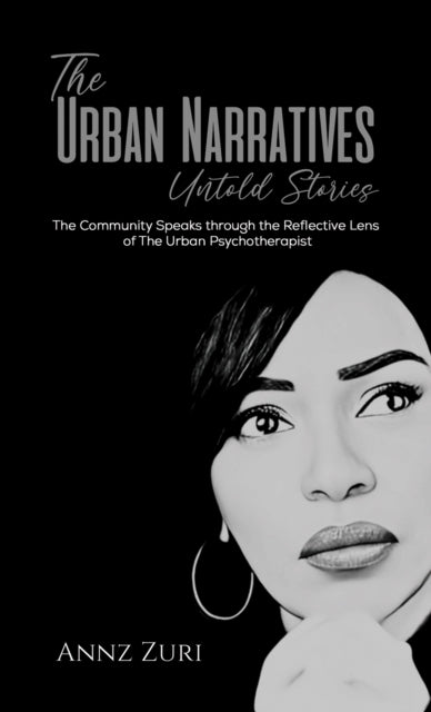 The Urban Narratives: Untold Stories - The Community Speaks through the Reflective Lens of The Urban Psychotherapist