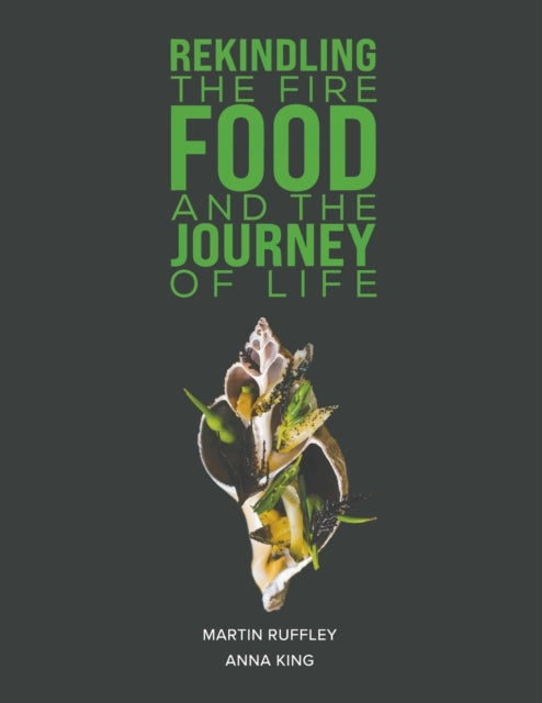 Rekindling the Fire: Food and The Journey of Life