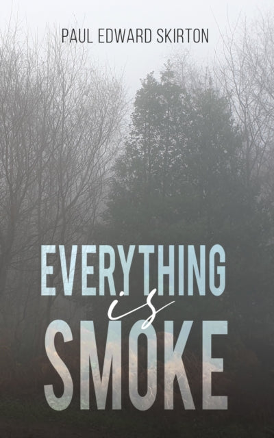 Everything is Smoke - A Collection of Original Poetry