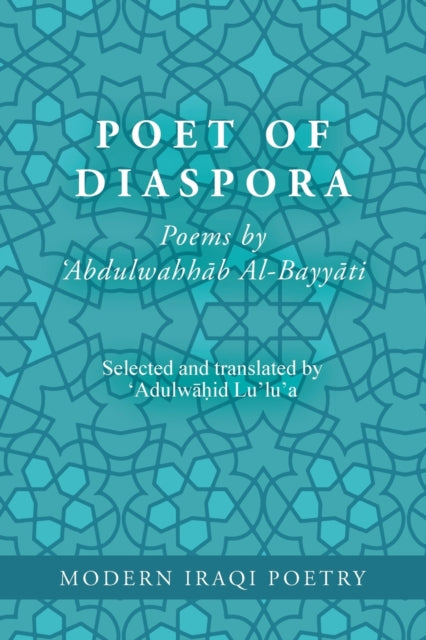 Modern Iraqi Poetry: Abdulwahhab Al-Bayyati: Poet of Diaspora