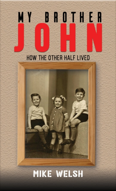 My Brother John - How the Other Half Lived