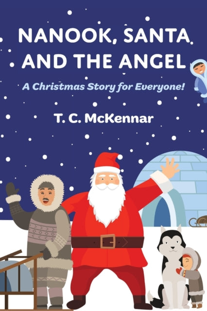 Nanook, Santa and the Angel - A Christmas Story for Everyone!