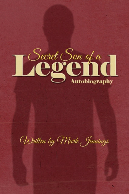 Secret Son of a Legend - Autobiography