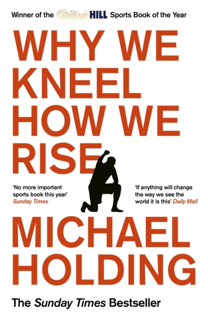 Why We Kneel How We Rise - WINNER OF THE WILLIAM HILL SPORTS BOOK OF THE YEAR PRIZE