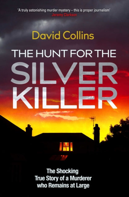 The Hunt for the Silver Killer - The Shocking True Story of a Murderer who Remains at Large