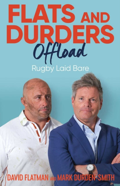 Flats and Durders Offload - Rugby Laid Bare