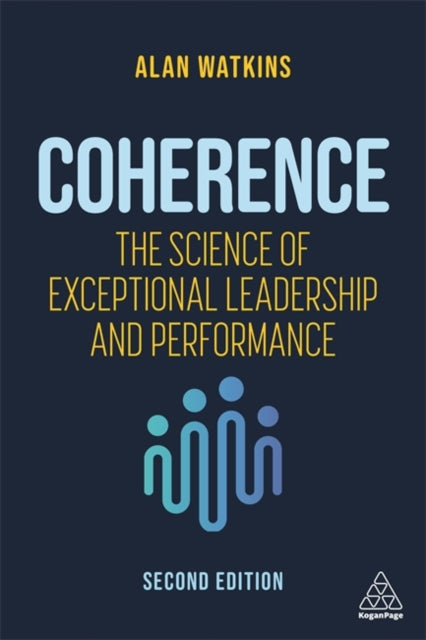 COHERENCE: THE SCIENCE OF EXCEPTIONAL LEADERSHIP