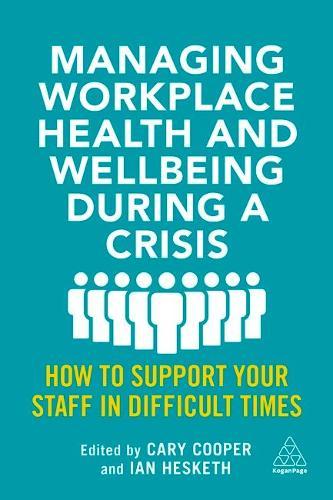 Managing Workplace Health and Wellbeing during a Crisis - How to Support your Staff in Difficult Times