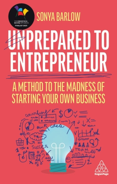 Unprepared to Entrepreneur - A Method to the Madness of Starting Your Own Business