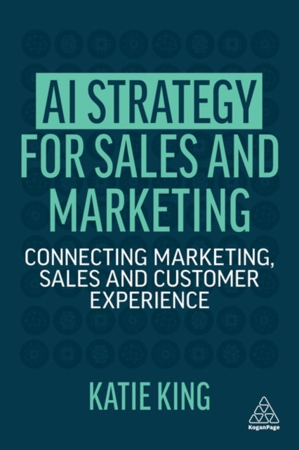 AI Strategy for Sales and Marketing - Connecting Marketing, Sales and Customer Experience