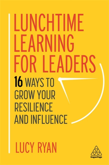 Lunchtime Learning for Leaders - 16 Ways to Grow Your Resilience and Influence