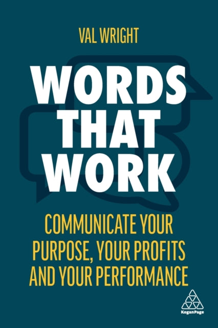 Words That Work - Communicate Your Purpose, Your Profits and Your Performance