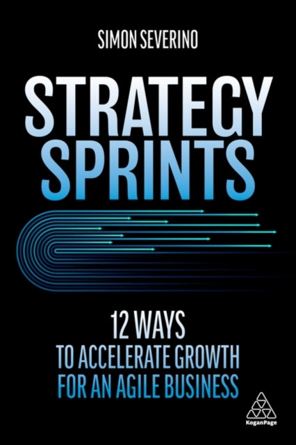Strategy Sprints - 12 Ways to Accelerate Growth for an Agile Business