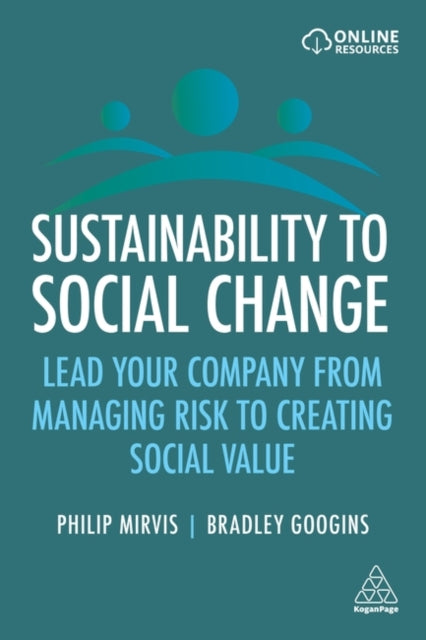 Sustainability to Social Change - Lead Your Company from Managing Risks to Creating Social Value