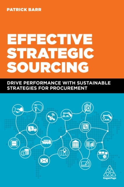 Effective Strategic Sourcing - Drive Performance with Sustainable Strategies for Procurement