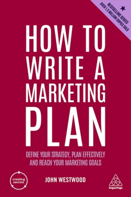 How to Write a Marketing Plan - Define Your Strategy, Plan Effectively and Reach Your Marketing Goals