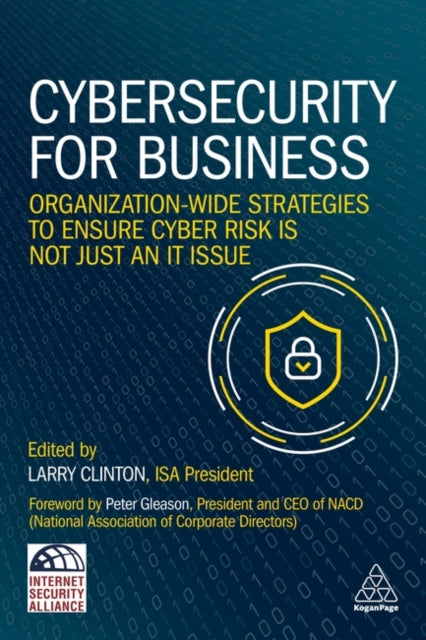 Cybersecurity for Business - Organization-Wide Strategies to Ensure Cyber Risk Is Not Just an IT Issue