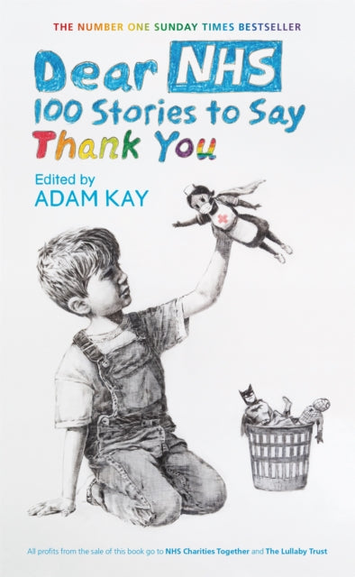 Dear NHS - 100 Stories to Say Thank You, Edited by Adam Kay