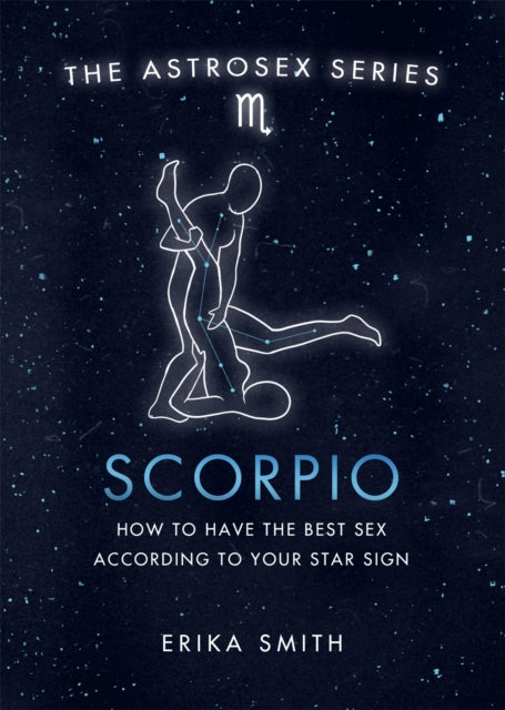 Astrosex: Scorpio - How to have the best sex according to your star sign