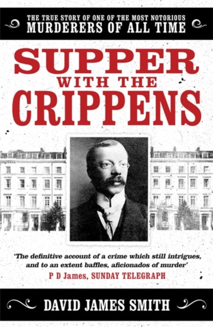 Supper with the Crippens - The true story of one of the most notorious murderers of all time