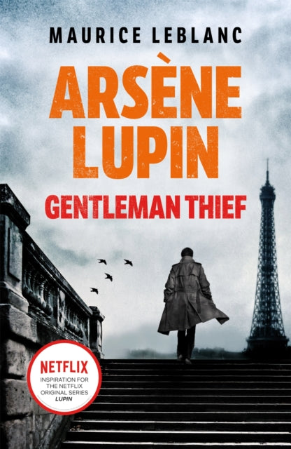 Arsene Lupin, Gentleman-Thief - the inspiration behind the hit Netflix TV series, LUPIN