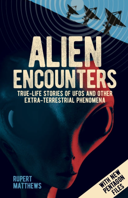 Alien Encounters - True-Life Stories of UFOs and other Extra-Terrestrial Phenomena. With New Pentagon Files